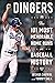 Dingers: The 101 Most Memorable Home Runs in Baseball History
