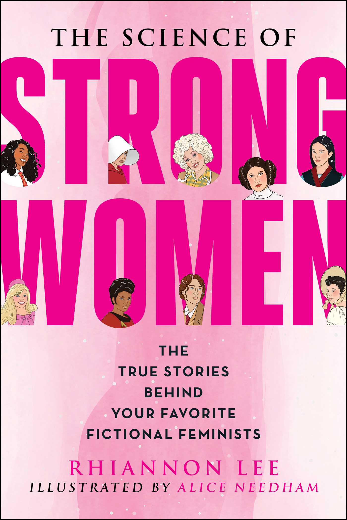 Science of Strong Women: The True Stories Behind Your Favorite Fictional Feminists (The Science of)