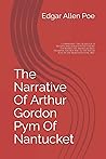 The Narrative Of Arthur Gordon Pym Of Nantucket by Edgar Allan Poe
