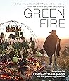 Green Fire: Extraordinary Ways to Grill Fruits and Vegetables, from the Master of Live-Fire Cooking