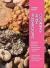 Cooking with Mushrooms by Andrea Gentl