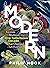 Modern: Genius, Madness, and One Tumultuous Decade That Changed Art Forever