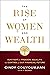 The Rise of Women and Wealth: Our Fight for Freedom, Equality, and Control of Our Financial Future