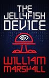 The Jellyfish Device by William            Marshall