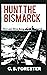 Hunting the Bismarck : The Last Nine Days of the Bismarck