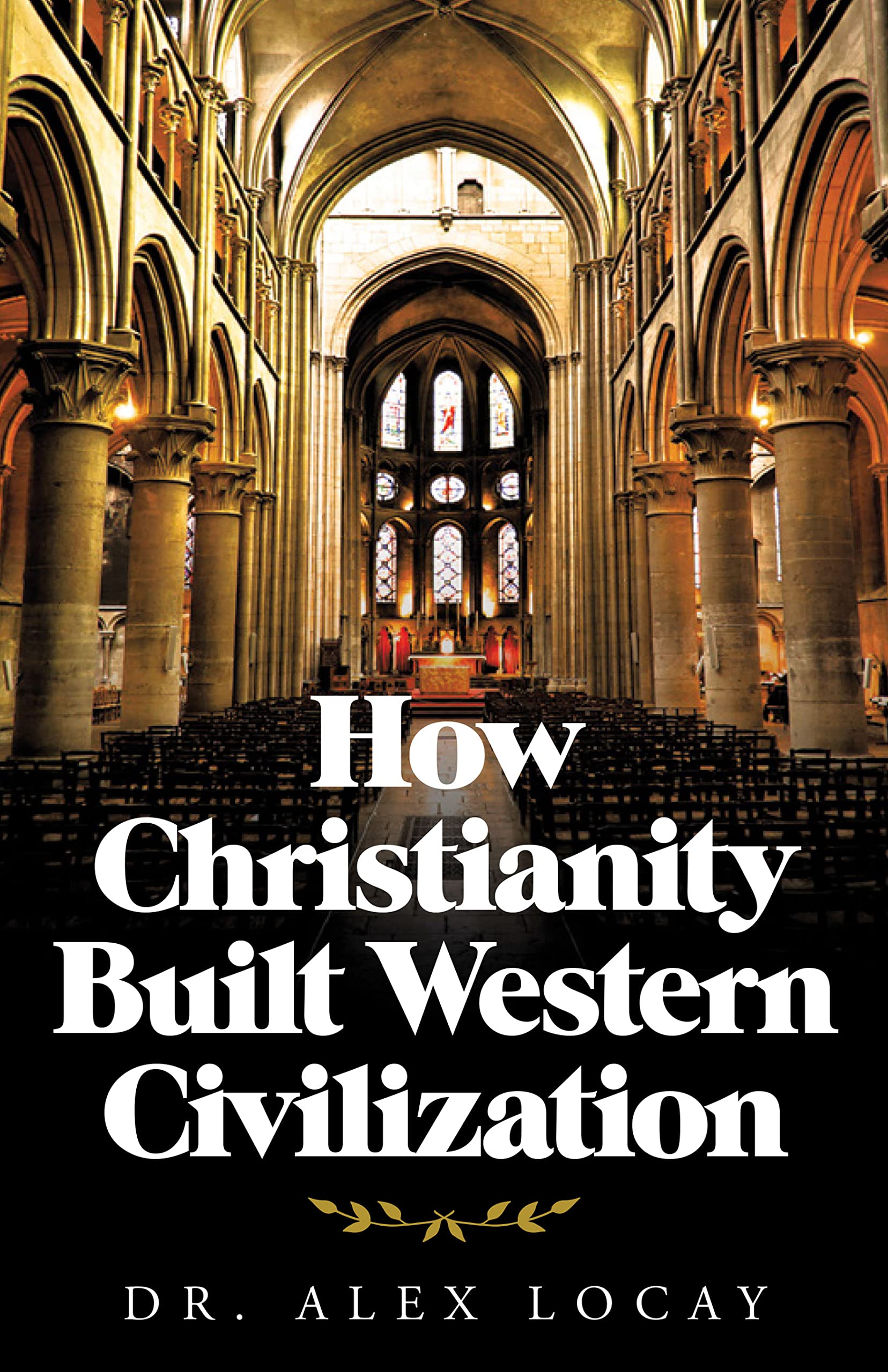 How Christianity Built Western Civilization (Kindle Edition)