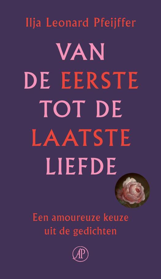 Van de eerste tot de laatste liefde: Een amoureuze keuze uit de gedichten (Hardcover)