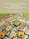Matrix Games for Modern Wargaming Developments in Professional and Educational Wargames Innovations in Wargaming Volume 2 Matrix Games for Modern Wargaming Developments in Professional and Educational Wargames Innovations in Wargaming Volume 2