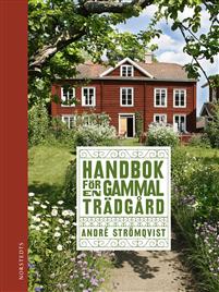 Handbok för en gammal trädgård : upptäck, bevara och återskapa (Hardcover)