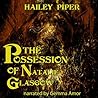 The Possession of Natalie Glasgow by Hailey Piper