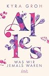 Alles, was wir jemals waren by Kyra Groh