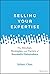 Selling Your Expertise: The Mindset, Strategies, and Tactics of Successful Rainmakers