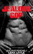 Jealous Cop (Jealous Psycho, #1)