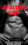 Jealous Cop by Lena Little Jealous Cop by Lena Little