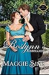 Roslynn's Rebellion by Maggie  Sims