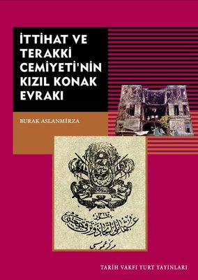İttihat ve Terakki Cemiyeti'nin Kızıl Konak Evrakı (Paperback)
