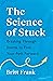 The Science of Stuck by Britt Frank