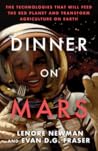 Dinner on Mars The Technologies That Will Feed the Red Planet and Transform Agriculture on Earth