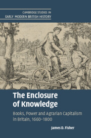 The Enclosure of Knowledge. Books, Power and Agrarian Capitalism in Britain, 1660–1800 (Paperback)