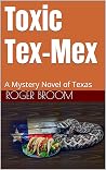 Toxic Tex-Mex: A Mystery Novel of Texas (Broom) Toxic Tex-Mex: A Mystery Novel of Texas (Broom)