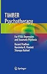 TIMBER Psychotherapy: For PTSD, Depression and Traumatic Psychosis