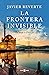 La frontera invisible: Un v...