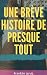 Une brève histoire de presque tout by Franklin Jarvis