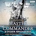 Master and Commander & Other Adventures: A BBC Radio Drama Collection