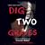 Dig Two Graves