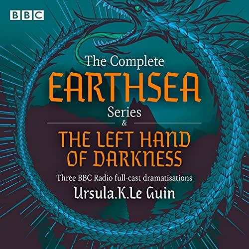 The Complete Earthsea Series & The Left Hand of Darkness: A BBC Radio 3 full-cast dramatisation