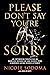 Please Don't Say You're Sorry: An Empowering Perspective on Marriage, Separation, and Divorce from a Marriage-Loving Divorce Attorney