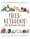Paleo-Ketogenic: the Why and the How: Just what this doctor ordered