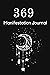 369 manifestation journal: Law of Attraction Guided Journal & Workbook to Manifest Your Desires Using the 3,6,9 Power