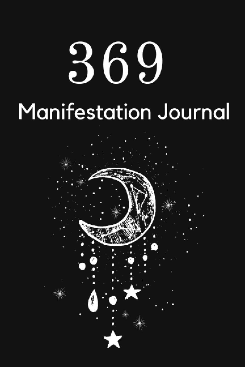 369 manifestation journal: Law of Attraction Guided Journal & Workbook to Manifest Your Desires Using the 3,6,9 Power (Paperback)