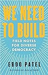 We Need to Build: Field Notes for Diverse Democracy