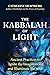 The Kabbalah of Light: Ancient Practices to Ignite the Imagination and Illuminate the Soul