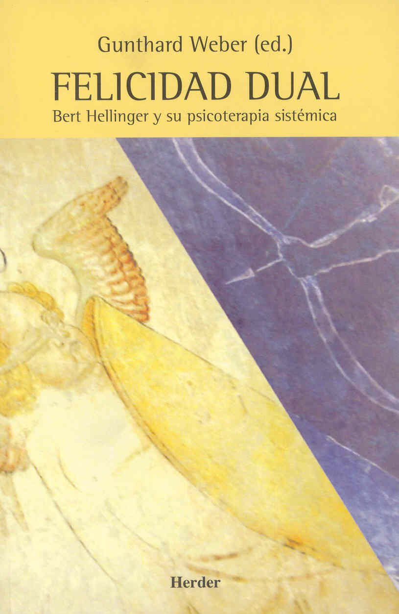 Felicidad dual: Bert Hellinger y su psicoterapia sistémica (Spanish Edition)