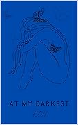 At My Darkest: Poems about depression, anxiety, and trauma.