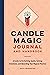 Candle Magic Handbook and Journal: A Guide to Performing Spells, Setting Intentions, and Recording Your Magical Practice
