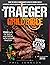 The Traeger Grill Bible: Th...