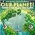 Our Planet! There's No Place Like Earth (Our Universe #6)