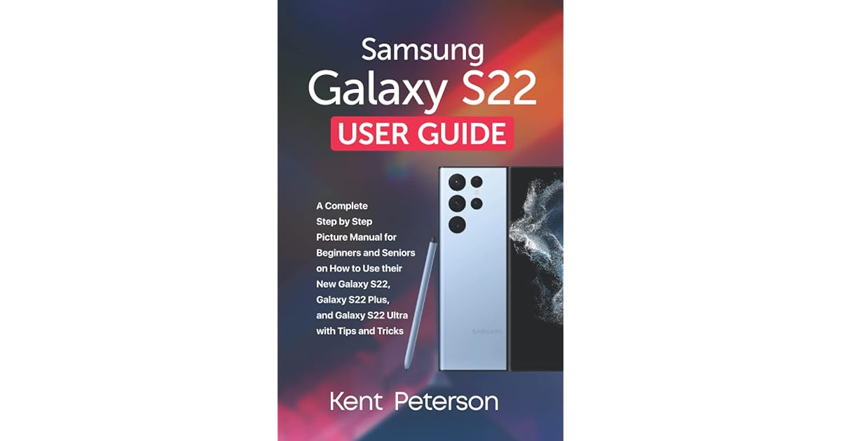 Samsung Galaxy S22 User Guide A Complete Step by Step Picture Manual