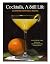 Cocktails, A Still Life: 60 Spirited Paintings & Recipes