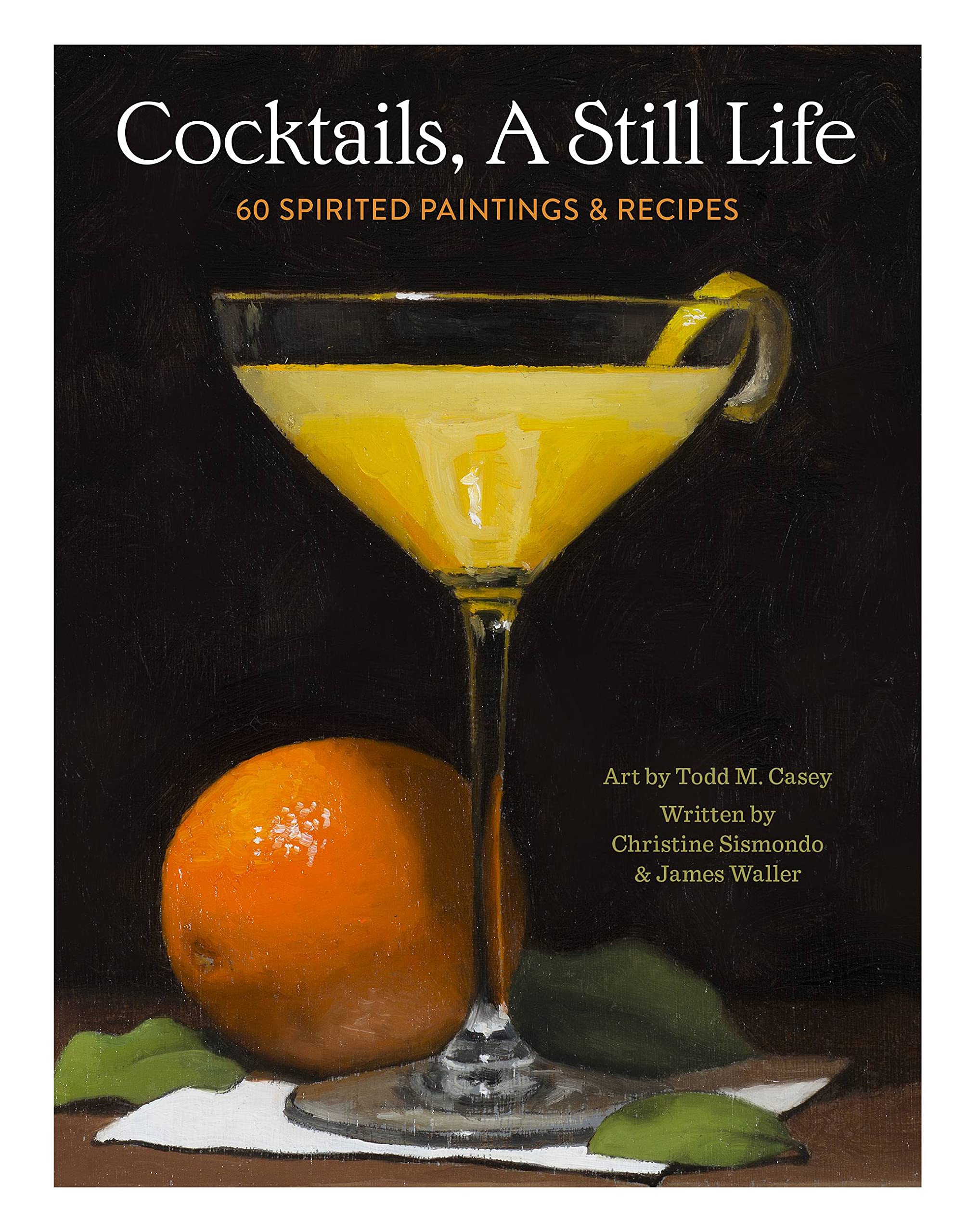 Cocktails, A Still Life: 60 Spirited Paintings & Recipes (Kindle Edition)