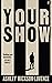 Your Show