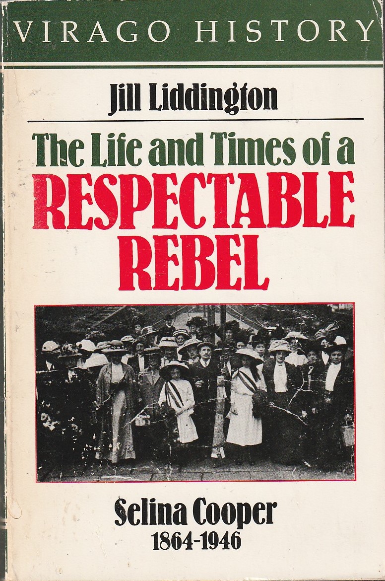 The Life and Times of a Respectable Rebel: Selina Cooper (1864-1946)