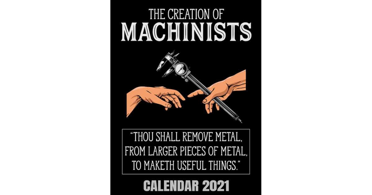 The Creation Of Machinists Calendar 2021 Machinist Joke Calendar 2021 The Creation Of Machinists Calendar 2021 Machinist Joke Calendar 2021