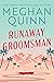 Runaway Groomsman by Meghan Quinn