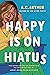Happy Is On Hiatus by A.C. Arthur