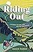 Riding Out: A Journey of Lo...